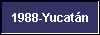  1988-Yucatán 