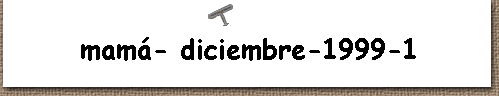  mamá- diciembre-1999-1 